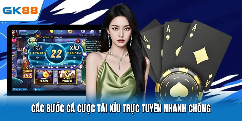 Các bước cá cược tài xỉu trực tuyến nhanh chóng