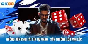 Hướng Dẫn Chơi Tài Xỉu Tại GK88 - Săn Thưởng Lớn Mọi Lúc